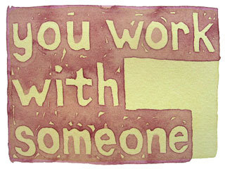 you work with someone