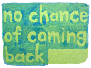 no chance of coming back
