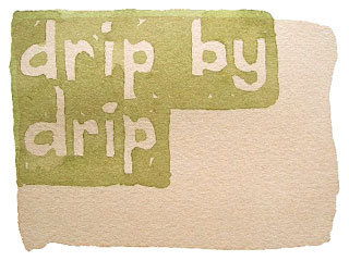 drip by drip