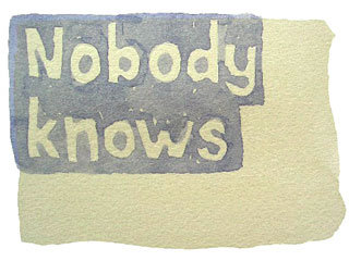 Nobody knows