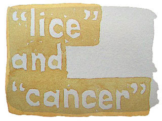 “lice” and “cancer”