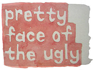 pretty face of the ugly