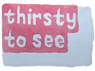 thirsty to see