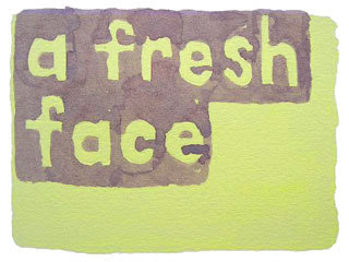 a fresh face
