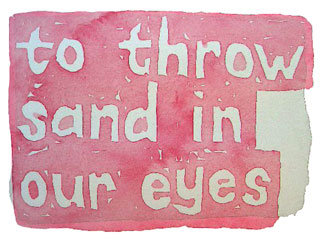 to throw sand in our eyes