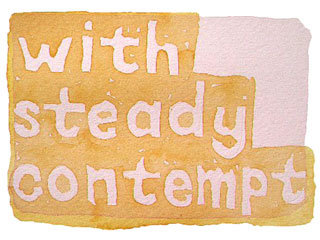 with steady contempt