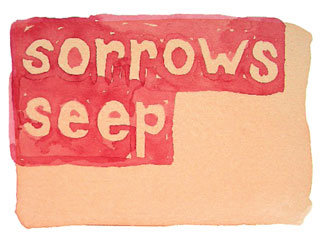 sorrows seep