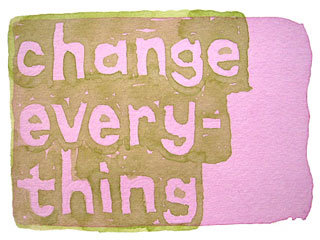 change everything