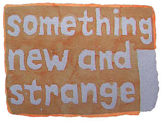 something new and strange