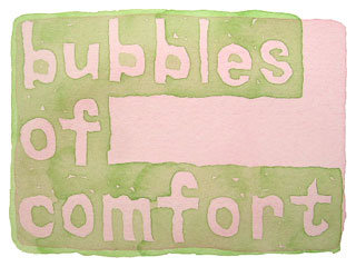 bubbles of comfort