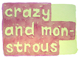 crazy and monstrous