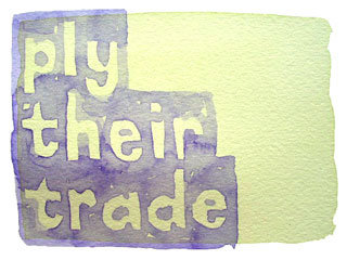ply their trade