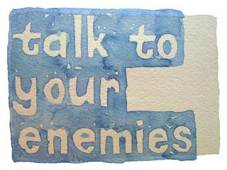 talk to your enemies