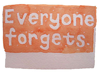 Everyone forgets.