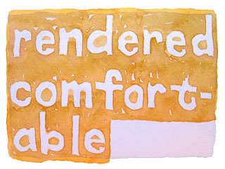 rendered comfortable
