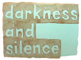 darkness and silence