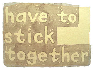have to stick together