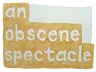 an obscene spectacle