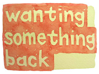 wanting something back