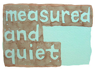 measured and quiet
