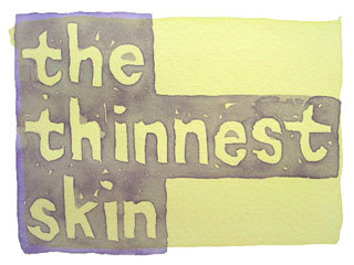 the thinnest skin