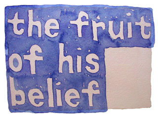the fruit of his belief