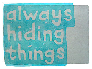 always hiding things
