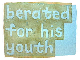 berated for his youth