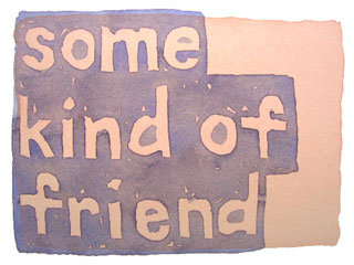 some kind of friend