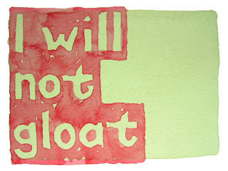 I will not gloat