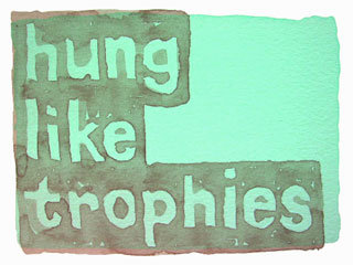 hung like trophies
