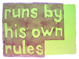 runs by his own rules
