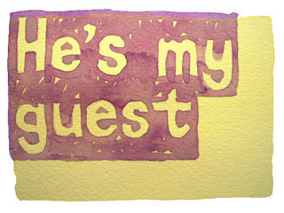 He's my guest