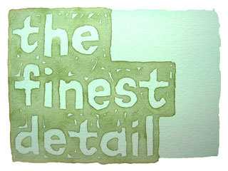 the finest detail