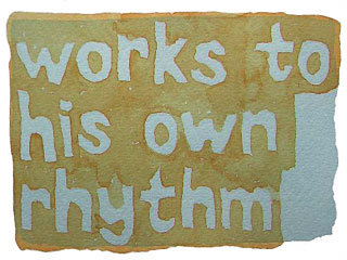 works to his own rhythm
