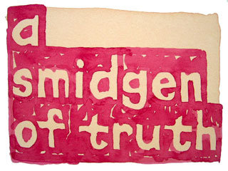 a smidgen of truth