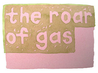 the roar of gas