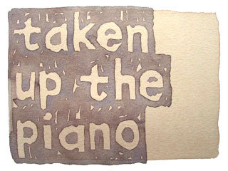 taken up the piano