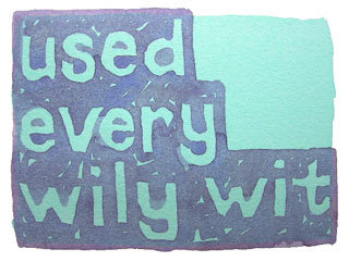 used every wily wit