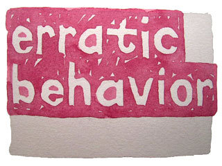 erratic behavior