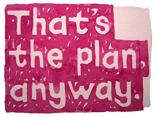 That's the plan, anyway.