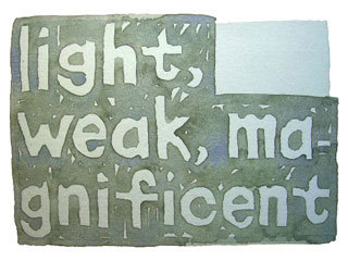 light, weak, magnificent