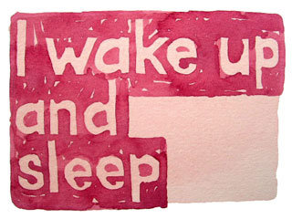 I wake up and sleep