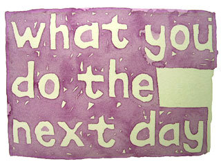 what you do the next day