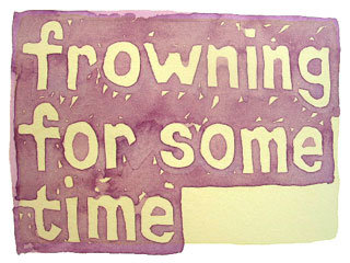 frowning for some time
