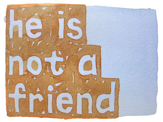he is not a friend