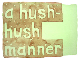 a hush-hush manner