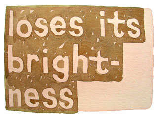 loses its brightness