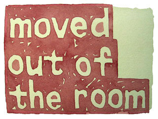 moved out of the room